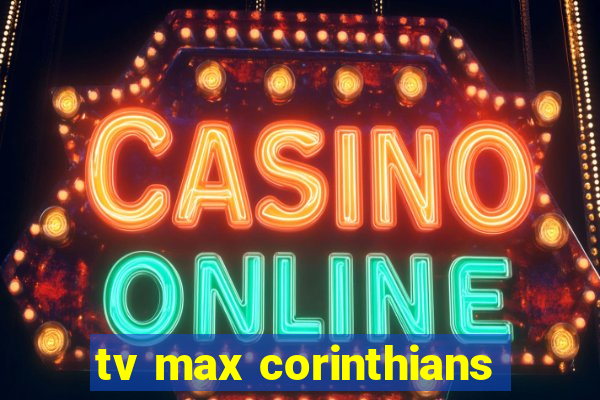 tv max corinthians